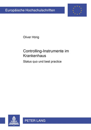 ControllingInstrumente im Krankenhaus: Status quo und best practice (Europische Hochschulschriften / European University Studie,Used