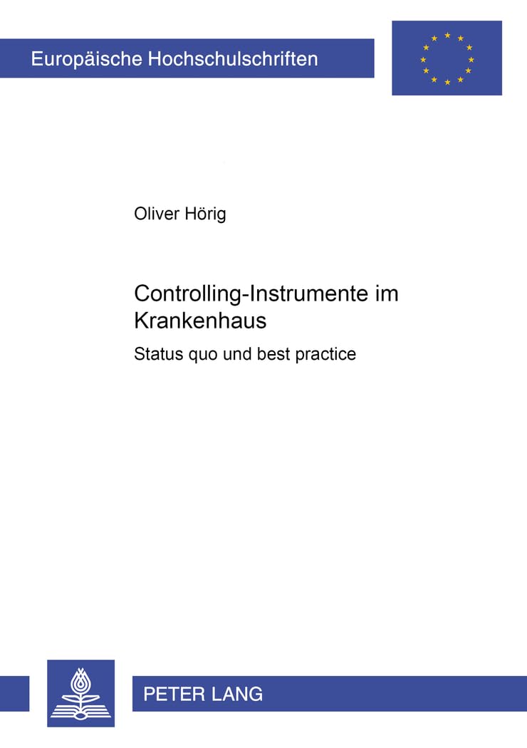 ControllingInstrumente im Krankenhaus: Status quo und best practice (Europische Hochschulschriften / European University Studie,Used