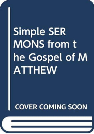 Simple SERMONS from the Gospel of MATTHEW,Used
