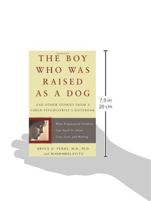 The Boy Who Was Raised As A Dog: And Other Stories From A Child Psychiatrist'S Notebook  What Traumatized Children Can Teach U,New
