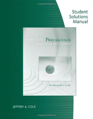 Student Solutions Manual for Swokowski/Coles Precalculus: Functions and Graphs, 11th,New