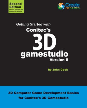 Getting Started With Conitecs 3D Gamestudio Version 8: 3D Computer Game Development Basics For Conitecs 3D Gamestudio-new