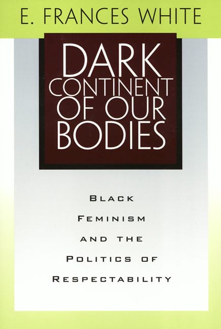 Dark Continent Of Our Bodies: Black Feminism & Politics Of Respectability (Maping Racisms),New