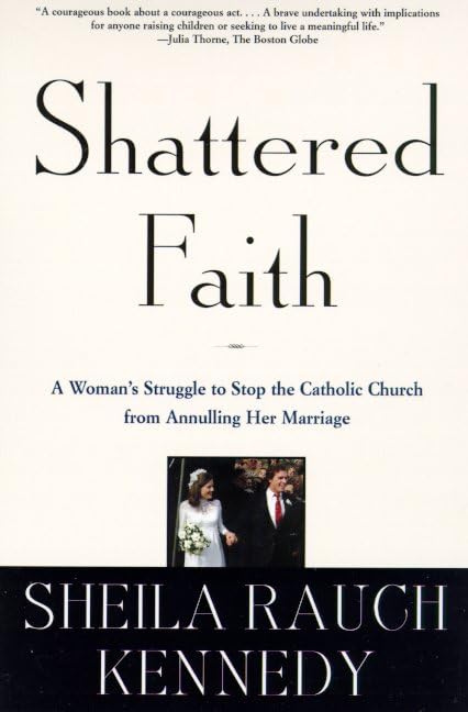 Shattered Faith: A Woman'S Struggle To Stop The Catholic Church From Annulling Her Marriage,Used