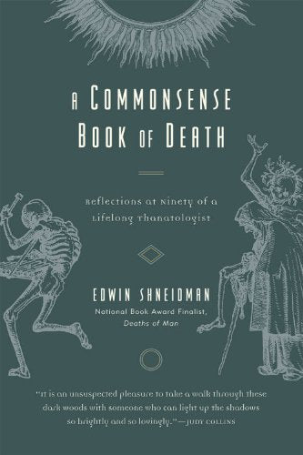 A Commonsense Book of Death: Reflections at Ninety of a Lifelong Thanatologist,New