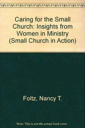 Caring for the Small Church: Insights from Women in Ministry (Small Church in Action),Used
