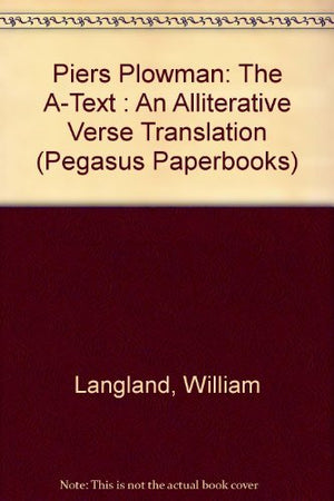 Piers Plowman: The AText : An Alliterative Verse Translation (Pegasus Paperbooks),New