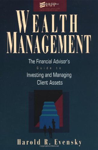 Wealth Management: The Financial Advisor's Guide to Investing and Managing Client Assets,Used