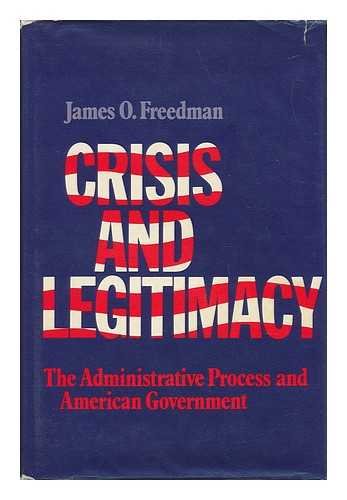 Crisis and Legitimacy: The Administrative Process and American Government,Used