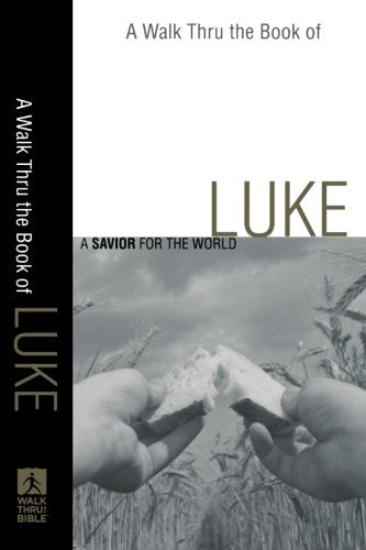 A Walk Thru The Book Of Luke: A Savior For The World (Walk Thru The Bible Discussion Guides),Used