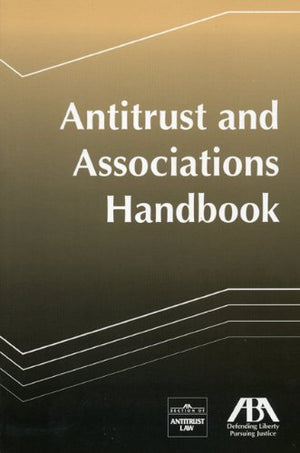 Antitrust and Associations Handbook,Used