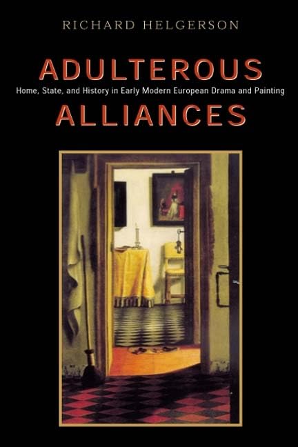 Adulterous Alliances: Home, State, and History in Early Modern European Drama and Painting,Used