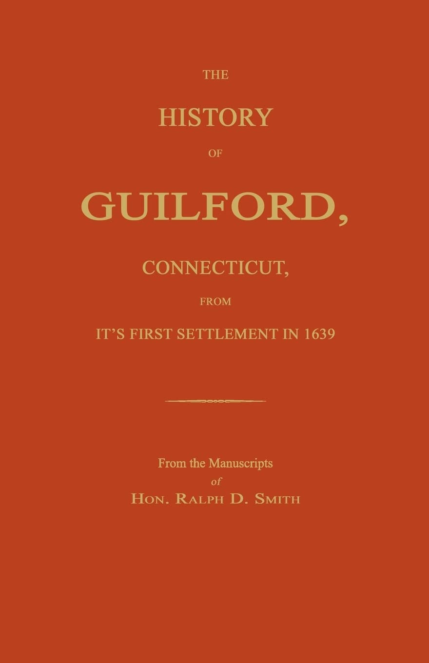 The History Of Guilford, Connecticut, From Its First Settlement In 1639.,Used