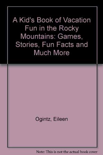 A Kid's Book of Vacation Fun in the Rocky Mountains: Games, Stories, Fun Facts and Much More,Used