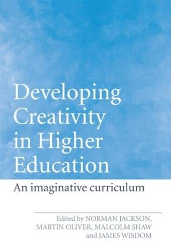 Developing Creativity In Higher Education: An Imaginative Curriculum