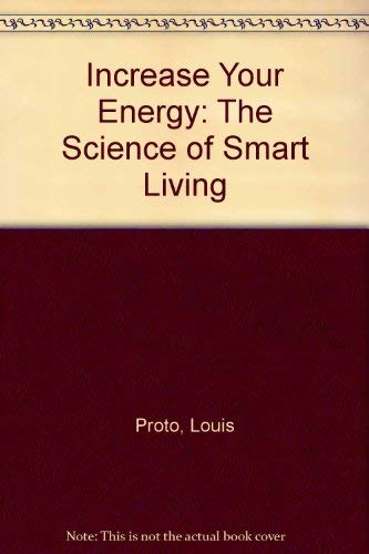 Increase Your Energy: The Science of Smart Living,Used