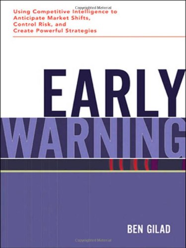 Early Warning: Using Competitive Intelligence to Anticipate Market Shifts, Control Risk, and Create Powerful Strategies,Used