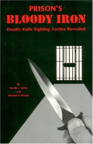 Prison's Bloody Iron: Deadly Knife Fighting Tactics Revealed,Used
