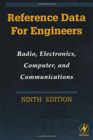 Reference Data for Engineers: Radio, Electronics, Computers and Communications