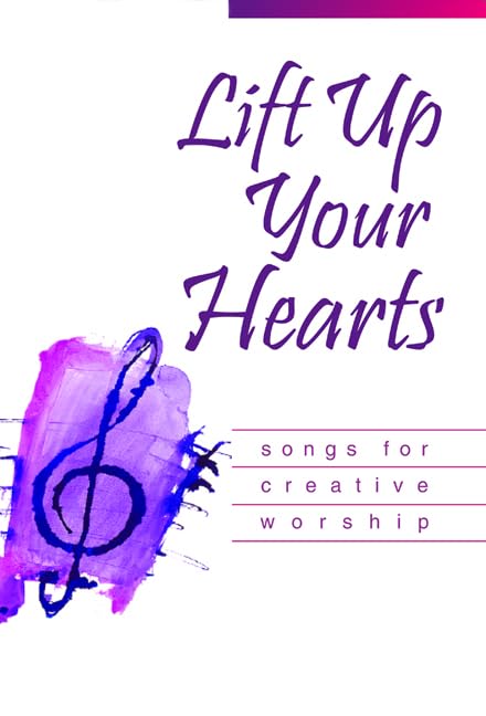 Lift Up Your Hearts : Songs for Creative Worship,New
