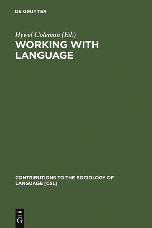 Working with Language: A Multidisciplinary Consideration of Language Use in Work Contexts (Contributions to the Sociology of Lan,New