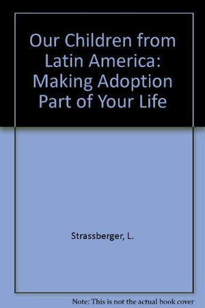 Our Children from Latin America : Making Adoption Part of Your Life,Used