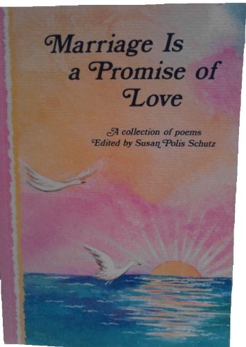 Marriage Is a Promise of Love: A Collection of Poems