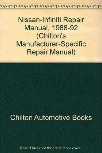Chilton'S Nissan/Infiniti Repair Manual, 198892 (Chilton'S Manufacturerspecific Repair Manual),Used