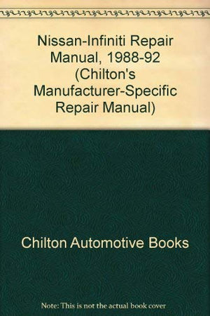 Chilton's Nissan/Infiniti Repair Manual, 198892 (Chilton's ManufacturerSpecific Repair Manual),New