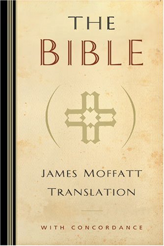 The Bible: James Moffatt Translation,New