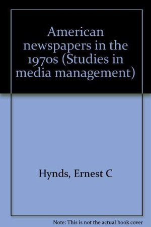 American newspapers in the 1970s (Studies in media management),Used