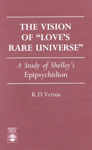 The Vision of Love's Rare Universe: A Study of Shelley's Epipsychidion,Used