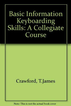 Basic Information Keyboarding Skills: A Collegiate Course,Used