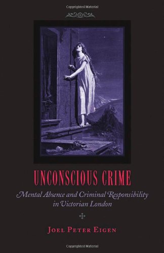 Unconscious Crime: Mental Absence And Criminal Responsibility In Victorian London