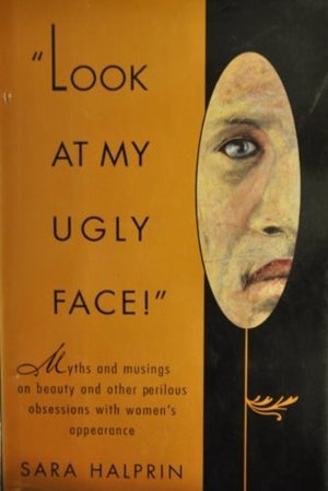 Look at My Ugly Face: Myths and Musings on Beauty,Used