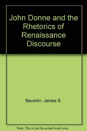 John Donne and the Rhetorics of Renaissance Discourse,Used