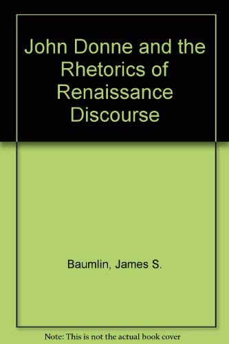 John Donne and the Rhetorics of Renaissance Discourse,Used