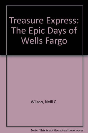 Treasure Express: The Epic Days of Wells Fargo,Used