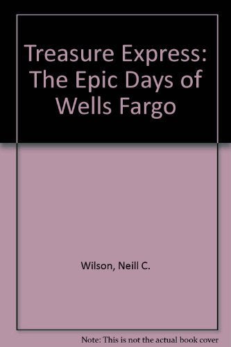Treasure Express: The Epic Days of Wells Fargo,Used