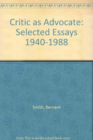 Critic as Advocate: Selected Essays 19401988,Used