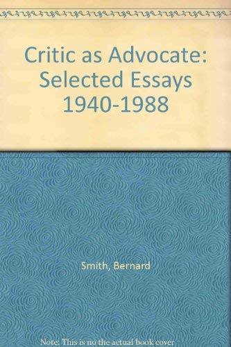Critic as Advocate: Selected Essays 19401988,Used