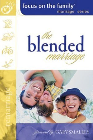 Blended Marriage Building A United Family After Remarriage