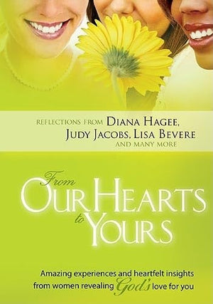 From Our Hearts To Yours: Amazing experiences and heartflet insights from women revealing God's love for you,Used