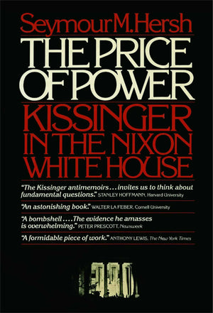 The Price Of Power: Kissinger In The Nixon White House,New