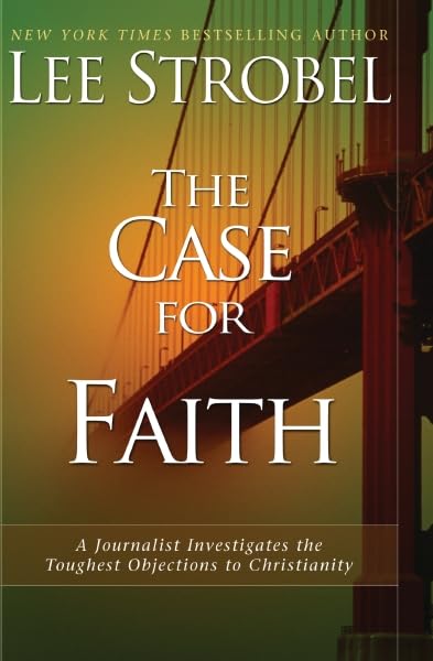 The Case for Faith: A Journalist Investigates the Toughest Objections to Christianity,New