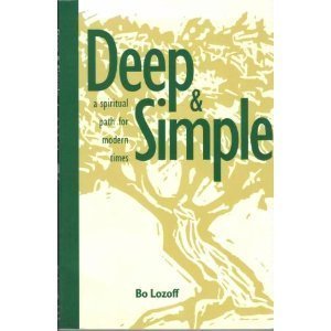 Deep and Simple: A Spiritual Path for Modern Times,New
