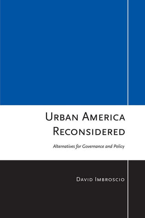 Urban America Reconsidered: Alternatives for Governance and Policy,Used