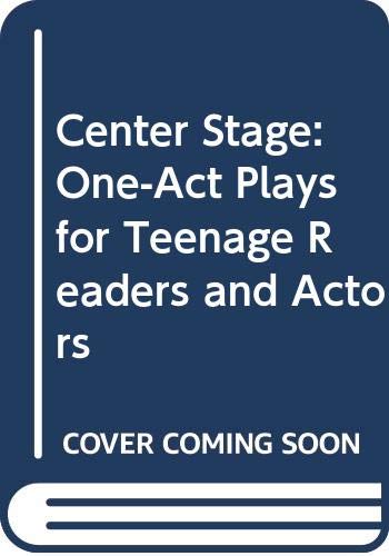 Center Stage: OneAct Plays for Teenage Readers and Actors,Used