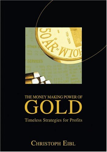 The Money Making Power of Gold: Timeless Strategies for Profits,Used