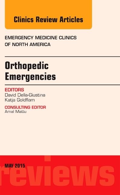 Orthopedic Emergencies, An Issue of Emergency Medicine Clinics of North America (Volume 332) (The Clinics: Internal Medicine, V,Used